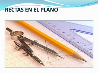 RECTAS EN EL PLANO