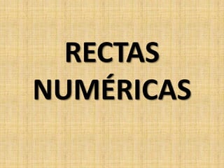 RECTAS
NUMÉRICAS