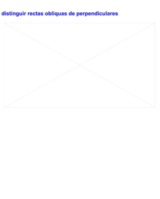 distinguir rectas oblíquas de perpendiculares