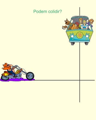 Podem colidir?