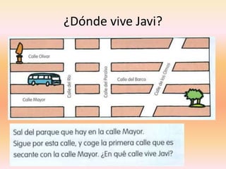 ¿Dónde vive Javi?
 
