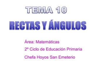 Área: Matemáticas
2º Ciclo de Educación Primaria
Chefa Hoyos San Emeterio
 