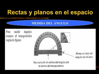 Rectas y planos en el espacio
MEDIDA DEL ÁNGULO

 