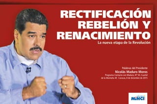 Palabras del Presidente
Nicolás Maduro Moros
Programa Contacto con Maduro, Nº 50, Cuartel
de la Montaña 4F, Caracas, 8 de diciembre de 2015
 