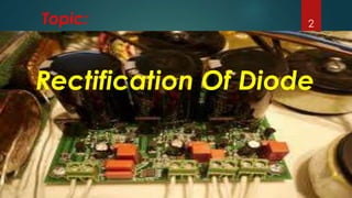 Rectification of diode | PPTX