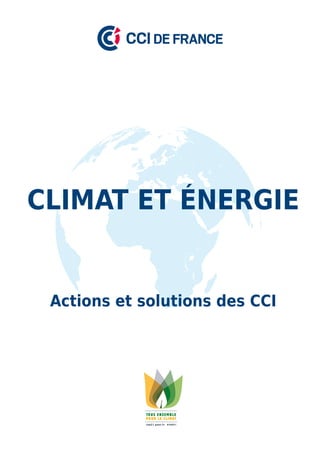 1
Actions et solutions des CCI
Climat et énergie
 