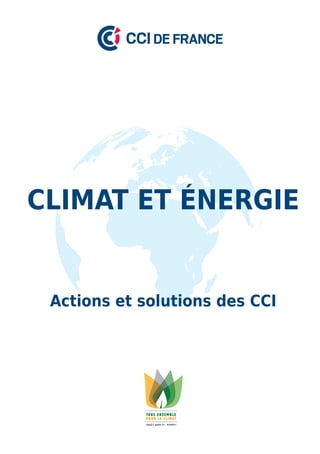1
Actions et solutions des CCI
CLIMAT ET ÉNERGIE
 