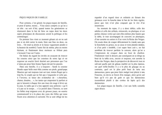 PIQUE-NIQUES DE FAMILLE
Pour certains, c’est génial, les pique-niques de famille,
et pour d’autres, moins… Vous aurez compris ce qu’on a
en tête : un soir d’été, quand toutes les générations se
réunissent dans le but de faire un repas dont les deux
sujets principaux de discussions seront la politique et les
commérages.
En premier lieu vient ce moment gênant où on ne sait
pas si on doit serrer la main, faire une bise ou deux, ou
trois… On tend sa droite et la laisse vaguement pendre à
la hauteur du nombril, l’autre fait de même, plus ou moins
hésitant, et finalement deux moiteurs se frôlent puis
s’écrasent l’une sur l’autre.
On balaie du regard les invités en essayant de trouver
les cousins ainsi que les cousines de notre âge et on
esquisse un sourire forcé destiné aux personnes que l’on
n’aime pas pour faire bonne figure devant les parents.
Dans une famille, il y a toujours : Sarah la cousine
blonde super belle mais bête comme ses pieds, grand-papa
Maurice qui sait toujours tout sur tout, tonton Roger qui a
trop bu, le couple qui ne fait que s’engueuler et celui qui,
à l’inverse, se lance des avalanches de : « chouchou,
chaton, doudou… », les tantes qui empestent le parfum et
qui te laissent à chaque fois une trace de rouge à lèvre sur
la joue, le radin qui n’a rien apporté sous prétexte « qu’il
n’a pas eu le temps… » Le positif dans l’histoire, se sont
les bébés trop mignons avec de grosses joues, un sourire
communicatif et à la place des yeux des billes qui nous
fixent avec attention et curiosité. On se sent obligé de les
regarder d’un regard rieur et enfantin en faisant des
grimaces avec la bouche dans le but de les faire rigoler,
parce que rien n’est plus craquant que le rire d’un
nourrisson.
Au moment du repas, il y a deux tables, celle des
adultes et celle des enfants, minuscule, en plastique, et ces
petites chaises vertes qui sont elles-mêmes plus hautes que
la table, le tout accompagné de couverts en plastiques,
d’une assiette en carton et d’un verre la Reine des Neiges.
On essaie donc de couper délicatement la viande sans que
la fourchette ne grince, ne se casse et reste plantée dedans,
et d’un petit « mmhhh, c’est super bien cuit », on fait
semblant de trouver parfaite la cuisson, alors qu’on a
l’impression de croquer dans un bout de charbon.
Finalement vient le dessert, par conséquent on se dirige au
bout de la table avec, encore et toujours, son assiette la
Reine des Neiges, dans la perspective de découvrir tout en
salivant quelle part de gâteau marbré est la plus épaisse,
sur quel mille-feuilles il y a le plus de glaçage ou au
contraire, quel est le plus petit bout de tarte aux
damassines, parce que pour faire malgré tout plaisir à tata
Francine, on devra se forcer d'en manger, alors qu'on sait
bien qu’il n’a pas de goût et que les damassines
ressemblent plutôt à des crottes de lapin qu’à des
damassines.
Les pique-niques de famille, c’est une belle comédie
aigre-douce.
 