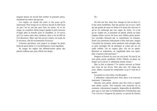 longues heures de travail font tomber la première pièce,
entraînant les autres une par une.
Les ongles, on attend des jours et des jours qu’ils
repoussent. Puis lorsqu’on se retrouve devant la télévision
ou que l’on ne sait pas quoi faire en classe, on se les
ronge, on va parfois même jusqu’à garder le petit morceau
d’ongle dans la bouche pour le mordiller, et s'il arrive
qu’il se coince entre deux molaires, alors c’est un défi de
l’en décoincer. Mais, une fois qu’on a réussi, on essaie de
le recoincer, afin de recommencer l'exercice.
Certaines personnes vont jusqu’à se manger les petits
bouts de peau même si c’est douloureux et peu ragoûtant.
Se ronger les ongles fait définitivement partie des
plaisirs infâmes que nous offrent nos doigts.
VU
On relit une fois, deux fois, change un mot ou deux et,
d’une main tremblante, finit par presser sur envoyer, alors
qu’une goutte de sueur se forme à la racine des cheveux et
qu’on est submergé par une vague de stress. Ce n’est
qu’un simple sms, et pourtant on attend, attend ces deux
simples lettres suivies de leurs trois fidèles petits points.
Les secondes finissent par se transformer en minutes.
Notre cou commence doucement à faire mal mais, malgré
l’inconfort du moment, notre attention reste plongée dans
ce petit rectangle fait de plastique et conçu par un col
roulé célèbre. On ne respire plus. On est en apnée.
Retenant sa respiration, on vagabonde dans son esprit.
Que va penser cette personne ?
Songeur on baisse les yeux sur son écran. Ils sont là, les
trois petits points sautillants. Enfin. Fébrile, on place ses
doigts sur le clavier. L’adrénaline monte, monte !
Que va être sa réponse ? Un sourire nerveux se forme
aux coins de nos lèvres. Puis plus rien. On cligne des
yeux, ébahis, essayant de comprendre ce qu’il vient de se
passer.
Les points se sont enfuis, ont décampés.
L’adrénaline redescend pour faire place à un nouveau
sentiment : l’amertume.
Discuter sans parler, pleurer sans être triste et rigoler
sans même sourire. Nos ressentis sont restreints ou au
contraire, ridiculement exagérés. Impossible de déchiffrer
quoi que ce soit dans le bombardement d’émoticônes que
l’on s’envoie à longueur de journée, se gavant de fausses
 