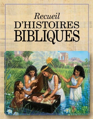 Recueil




HISTOIRES BIBLIQUES
                      D’HISTOIRES
                      BIBLIQUES


    my-F
 
