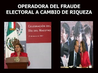 OPERADORA DEL FRAUDE ELECTORAL A CAMBIO DE RIQUEZA 