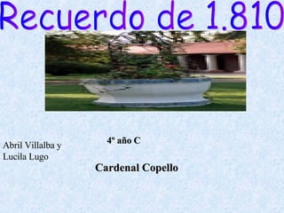 Recuerdo de 1.810 Abril Villalba y Lucila Lugo Cardenal Copello 4º año C 