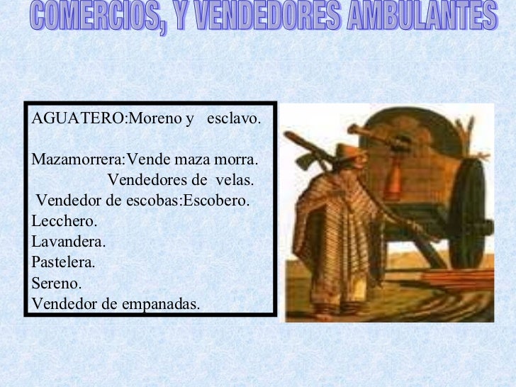Frases Pregones Y Dichos De Vendedores Ambulantes De La Epoca Colonial 25 De Mayo 1810