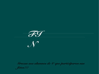 FI
N
Grazas aos alumnos de 4º que participaron nas
fotos!!!