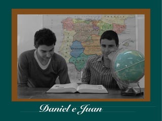 Daniel e Juan
