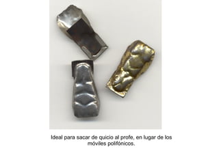 Ideal para sacar de quicio al profe, en lugar de los móviles polifónicos. 