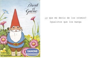 ¿y que me decís de los cromos? Igualitos que los manga 