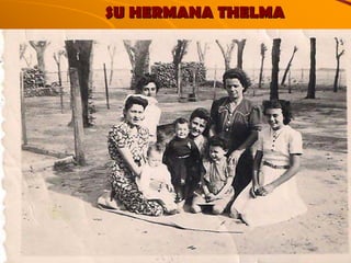 SU HERMANA THELMA 
 
