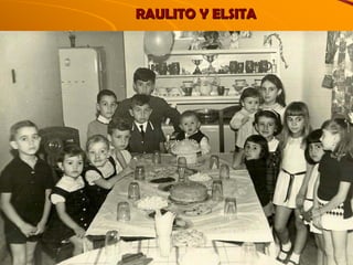 RAULITO Y ELSITA 
 