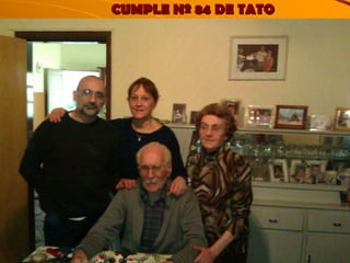 CUMPLE Nº 84 DE TATO 
