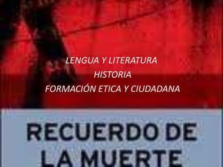 LENGUA Y LITERATURA
HISTORIA
FORMACIÓN ETICA Y CIUDADANA
 