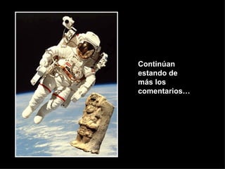 Continúan  estando de  más los  comentarios… 