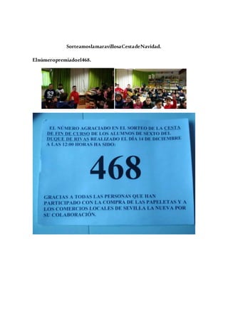 SorteamoslamaravillosaCestadeNavidad.
Elnúmeropremiadoel468.
 