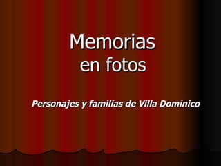 Memorias   en fotos Personajes y familias de Villa Domínico 