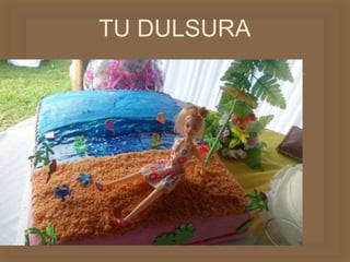 
TU DULSURA