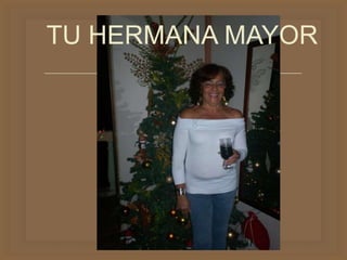 
TU HERMANA MAYOR