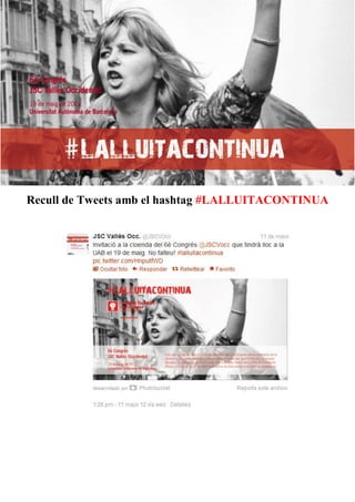 Recull de Tweets amb el hashtag #LALLUITACONTINUA
 