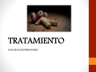 DOLOR POSTOPERATORIO
 