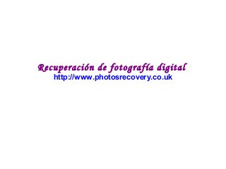 Recuperación de fotografía digital
http://www.photosrecovery.co.uk
 
