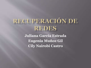 Juliana García Estrada
Eugenia Muñoz Gil
Cily Nairobi Castro
 