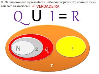r
Q U I = R
N z q i
 VERDADEIRA
 