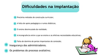 Precários métodos de construção curricular;
A falta de apoio pedagógico e rumos didáticos;
O ensino desvinculado da realidade;
A incongruência entre o que se ensina e as efetivas necessidades educativas;
Falta de domínio de partes importantes do conteúdo;
Insegurança dos administradores;
Os problemas do processo avaliativo;
 