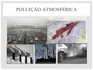 POLUIÇÃO ATMOSFÉRICA

 