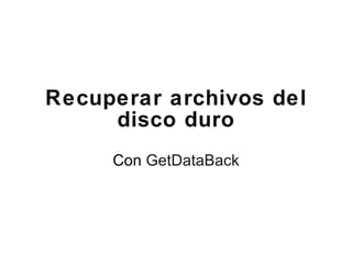 Recuperar archivos del disco duro Con  GetDataBack 