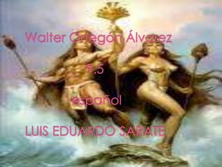 Walter Ortegón Álvarez                 9.5             españolLUIS EDUARDO SARATE 