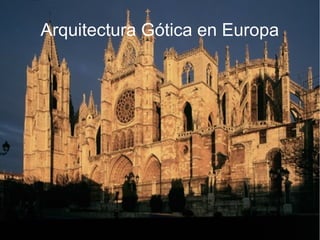 Arquitectura Gótica en Europa
 