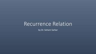 Recurrence Relation
by Dr. Soham Sarkar
 