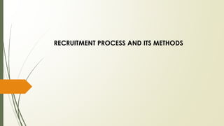 RECRUITMENT PROCESS AND ITS METHODS
 