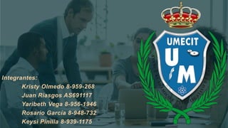 Integrantes:
Kristy Olmedo 8-959-268
Juan Riasgos AS691117
Yaribeth Vega 8-956-1946
Rosario García 8-948-732
Keysi Pinilla 8-939-1175
 