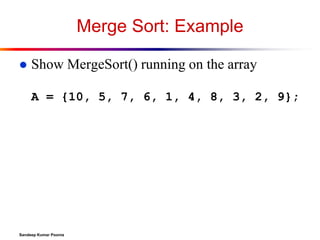 Merge Sort: Example


Show MergeSort() running on the array
A = {10, 5, 7, 6, 1, 4, 8, 3, 2, 9};

Sandeep Kumar Poonia

 