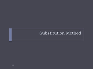 12
Substitution Method
 