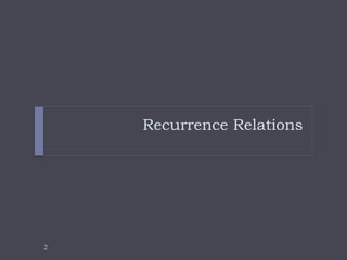 2
Recurrence Relations
 