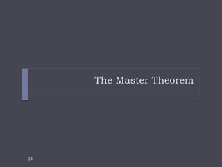 24
The Master Theorem
 