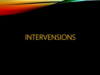 INTERVENSIONS
 