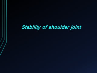 Stability of shoulder joint 
 