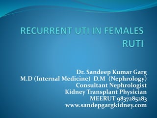 Dr. Sandeep Kumar Garg
M.D (Internal Medicine) D.M (Nephrology)
Consultant Nephrologist
Kidney Transplant Physician
MEERUT 9837285283
www.sandepgargkidney.com
 
